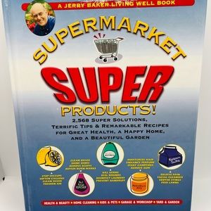 Jerry Baker's Good Home Ser.: Jerry Baker's Supermarket Super Products!